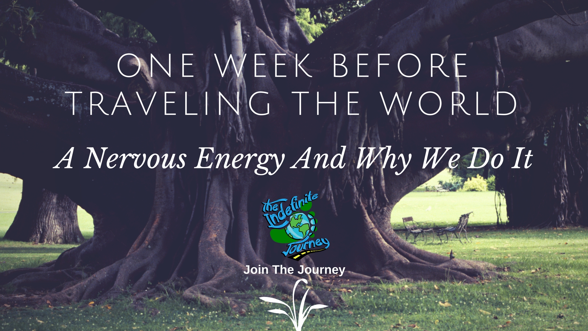 One Week Before Traveling the World – A Nervous Energy And Why We Do It